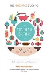 Headspace Guide to... Mindful Eating: 10 Days to Finding Your Ideal Weight цена и информация | Самоучители | kaup24.ee