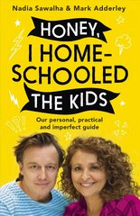Honey, I Homeschooled the Kids: A personal, practical and imperfect guide цена и информация | Самоучители | kaup24.ee