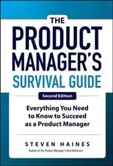 Product Manager's Survival Guide, Second Edition: Everything You Need to Know to Succeed as a Product Manager 2nd edition цена и информация | Книги по экономике | kaup24.ee
