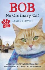 Bob: No Ordinary Cat Children's ed цена и информация | Книги для подростков и молодежи | kaup24.ee
