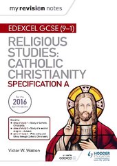 My Revision Notes Edexcel Religious Studies for GCSE (9-1): Catholic Christianity (Specification A): Faith and Practice in the 21st Century hind ja info | Noortekirjandus | kaup24.ee