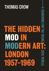 Hidden Mod in Modern Art: London, 1957-1969 hind ja info | Kunstiraamatud | kaup24.ee