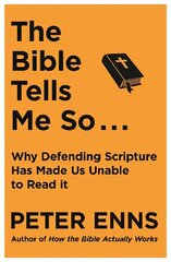 Bible Tells Me So: Why defending Scripture has made us unable to read it цена и информация | Духовная литература | kaup24.ee