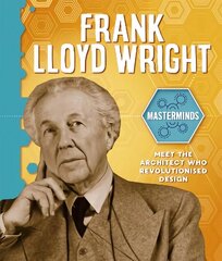 Masterminds: Frank Lloyd Wright Illustrated edition hind ja info | Noortekirjandus | kaup24.ee