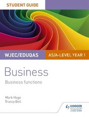 WJEC/Eduqas AS/A-level Year 1 Business Student Guide 2: Business Functions hind ja info | Majandusalased raamatud | kaup24.ee