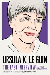 Ursula Le Guin: The Last Interview: And Other Conversations цена и информация | Исторические книги | kaup24.ee