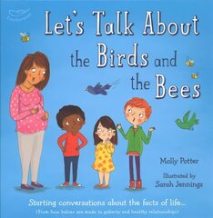 Let's Talk About the Birds and the Bees: Starting conversations about the facts of life (From how babies are made to puberty and healthy relationships) цена и информация | Самоучители | kaup24.ee