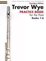 Trevor Wye Practice Book for the Flute Books 1-6: Omnibus Edition Books 1-6 Combined hind ja info | Kunstiraamatud | kaup24.ee