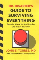 Dr. Disaster's Guide To Surviving Everything: Essential Advice for Any Situation Life Throws Your Way hind ja info | Eneseabiraamatud | kaup24.ee