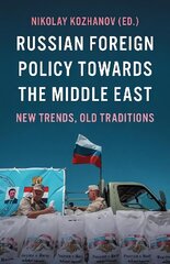 Russian Foreign Policy Towards the Middle East: New Trends, Old Traditions hind ja info | Ühiskonnateemalised raamatud | kaup24.ee