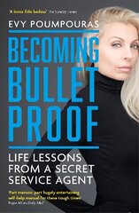 Becoming Bulletproof: Life Lessons from a Secret Service Agent hind ja info | Eneseabiraamatud | kaup24.ee