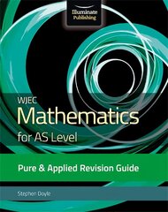 WJEC Mathematics for AS Level Pure & Applied: Revision Guide hind ja info | Majandusalased raamatud | kaup24.ee
