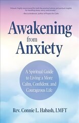 Awakening From Anxiety: A Spiritual Guide to Living a More Calm, Confident, and Courageous Life (Overcome Fear, Find Anxiety Relief) цена и информация | Самоучители | kaup24.ee