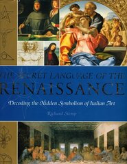 Secret Language of the Renaissance: Decoding the Hidden Symbolism of Italian Art New edition цена и информация | Книги об искусстве | kaup24.ee
