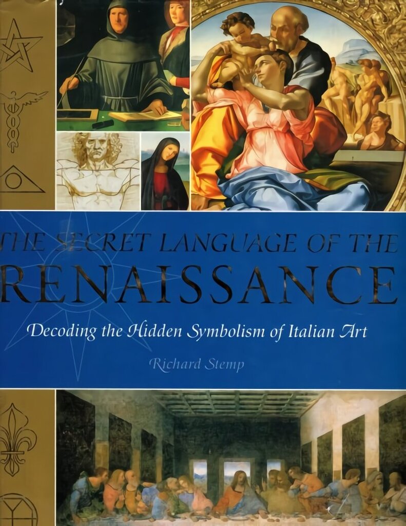 Secret Language of the Renaissance: Decoding the Hidden Symbolism of Italian Art New edition hind ja info | Kunstiraamatud | kaup24.ee