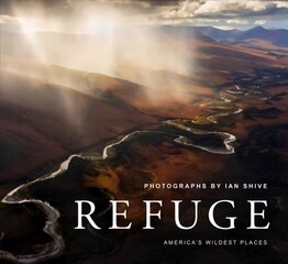 Refuge: America's Untouched Wilderness hind ja info | Kunstiraamatud | kaup24.ee