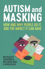 Autism and Masking: How and Why People Do It, and the Impact It Can Have цена и информация | Самоучители | kaup24.ee