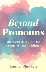 Beyond Pronouns: The Essential Guide for Parents of Trans Children цена и информация | Самоучители | kaup24.ee