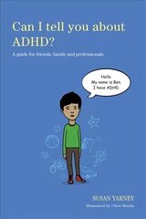 Can I tell you about ADHD?: A guide for friends, family and professionals цена и информация | Самоучители | kaup24.ee