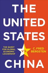 United States vs. China: The Quest for Global Economic Leadership цена и информация | Книги по социальным наукам | kaup24.ee