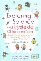 Exploring Science with Dyslexic Children and Teens: Creative, multi-sensory ideas, games and activities to support learning цена и информация | Самоучители | kaup24.ee