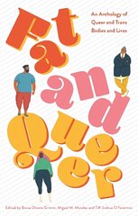 Fat and Queer: An Anthology of Queer and Trans Bodies and Lives цена и информация | Самоучители | kaup24.ee