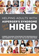 Helping Adults with Asperger's Syndrome Get & Stay Hired: Career Coaching Strategies for Professionals and Parents of Adults on the Autism Spectrum hind ja info | Eneseabiraamatud | kaup24.ee