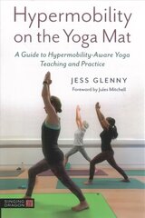 Hypermobility on the Yoga Mat: A Guide to Hypermobility-Aware Yoga Teaching and Practice hind ja info | Eneseabiraamatud | kaup24.ee