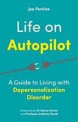 Life on Autopilot: A Guide to Living with Depersonalization Disorder цена и информация | Самоучители | kaup24.ee
