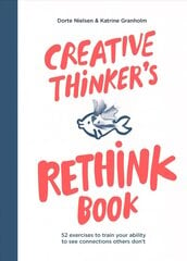 Creative Thinker's Rethink Book: 52 Exercises to Train Your Ability to See Connections Others Don't hind ja info | Eneseabiraamatud | kaup24.ee