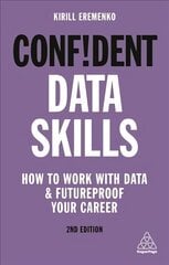 Confident Data Skills: How to Work with Data and Futureproof Your Career 2nd Revised edition hind ja info | Eneseabiraamatud | kaup24.ee