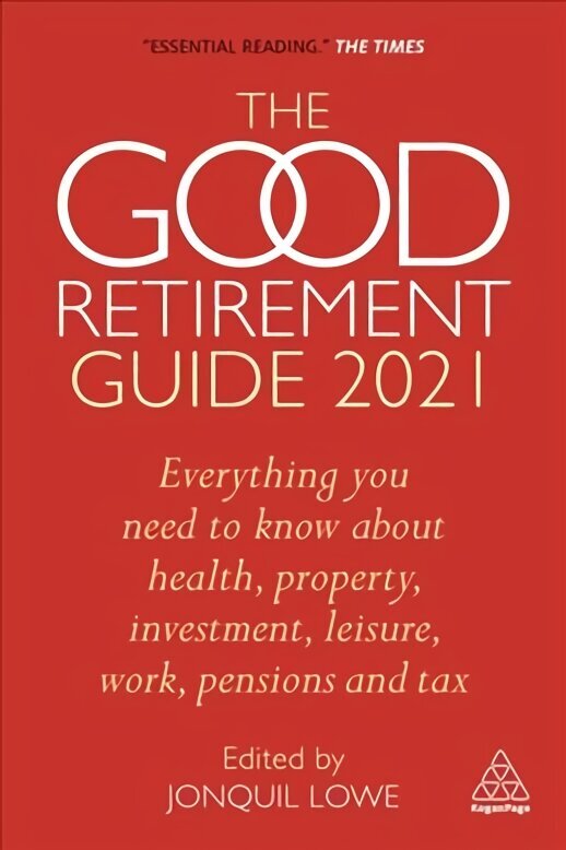 Good Retirement Guide 2021: Everything You Need to Know About Health, Property, Investment, Leisure, Work, Pensions and Tax 35th Revised edition hind ja info | Eneseabiraamatud | kaup24.ee