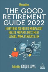 Good Retirement Guide 2022: Everything You Need to Know About Health, Property, Investment, Leisure, Work, Pensions and Tax 36th Revised edition hind ja info | Eneseabiraamatud | kaup24.ee