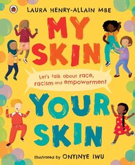 My Skin, Your Skin: Let's talk about race, racism and empowerment hind ja info | Noortekirjandus | kaup24.ee