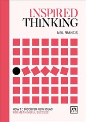 Inspired Thinking: How to discover new ideas for meaningful success hind ja info | Eneseabiraamatud | kaup24.ee