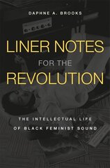 Liner Notes for the Revolution: The Intellectual Life of Black Feminist Sound hind ja info | Ühiskonnateemalised raamatud | kaup24.ee