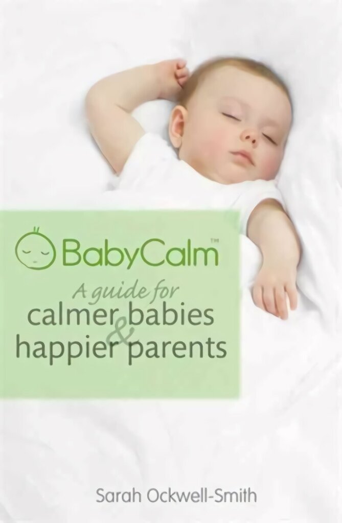 BabyCalm: A Guide for Calmer Babies and Happier Parents hind ja info | Eneseabiraamatud | kaup24.ee