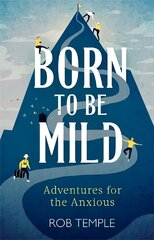 Born to be Mild: Adventures for the Anxious цена и информация | Самоучители | kaup24.ee