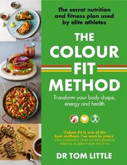 Colour-Fit Method: The secret nutrition and fitness plan used by elite athletes that will transform your body shape, energy and health цена и информация | Самоучители | kaup24.ee