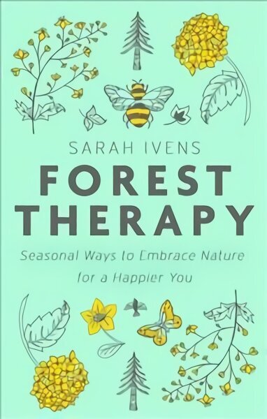 Forest Therapy: Seasonal Ways to Embrace Nature for a Happier You цена и информация | Eneseabiraamatud | kaup24.ee