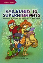 Railroads to Superhighways: A Handbook on Big Ideas That Have Made Our World Smaller hind ja info | Noortekirjandus | kaup24.ee