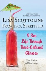 I See Life Through Rose-Colored Glasses: True Stories and Confessions цена и информация | Самоучители | kaup24.ee