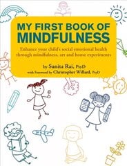 My First Book of Mindfulness: Enhance Your Child's Social Emotional Health Through Mindfulness, Art and   Home Experiments цена и информация | Книги для подростков и молодежи | kaup24.ee
