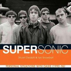 Supersonic: Personal Situations with Oasis (1992 - 96) hind ja info | Kunstiraamatud | kaup24.ee