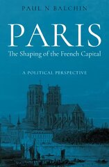 Paris. The Shaping of the French Capital: A Political Perspective цена и информация | Книги по архитектуре | kaup24.ee