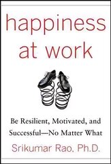 Happiness at Work: Be Resilient, Motivated, and Successful - No Matter What: Be Resilient, Motivated, and Successful - No Matter What hind ja info | Eneseabiraamatud | kaup24.ee