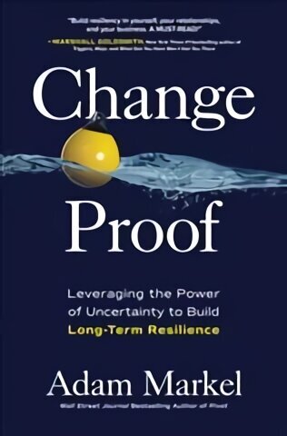 Change Proof: Leveraging the Power of Uncertainty to Build Long-term Resilience hind ja info | Eneseabiraamatud | kaup24.ee