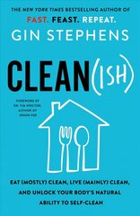 Clean(ish): Eat (Mostly) Clean, Live (Mainly) Clean, and Unlock Your Body's Natural Ability to Self-Clean hind ja info | Eneseabiraamatud | kaup24.ee