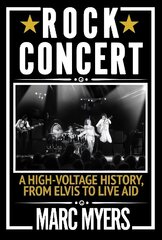 Rock Concert: A High-Voltage History, from Elvis to Live Aid Main цена и информация | Книги об искусстве | kaup24.ee