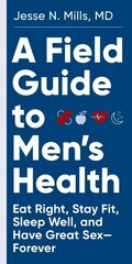 Field Guide to Men's Health: Eat Right, Stay Fit, Sleep Well, and Have Great Sex--Forever цена и информация | Самоучители | kaup24.ee